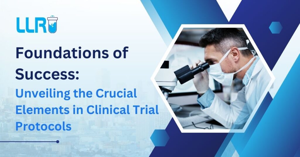 Foundations of Success Unveiling the Crucial Elements in Clinical Trial Protocols