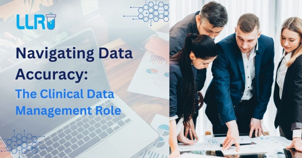 Navigating Data Accuracy The Clinical Data Management Role