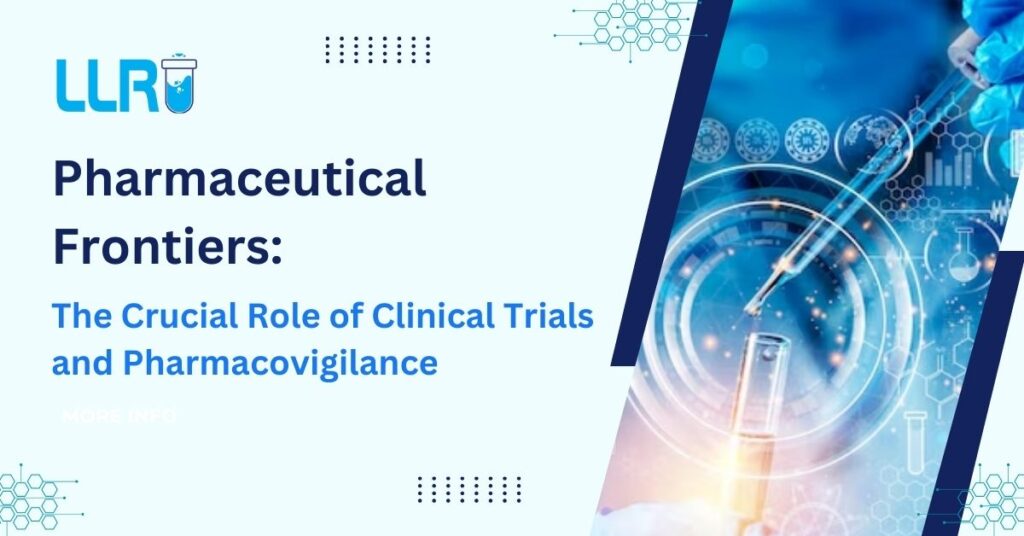 Pharmaceutical Frontiers The Crucial Role of Clinical Trials and Pharmacovigilance