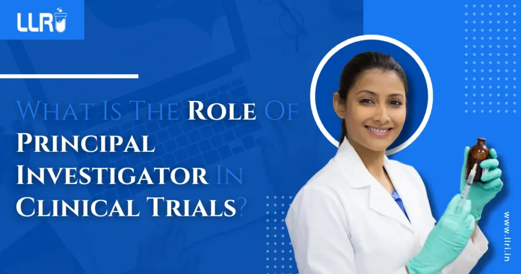 What Is The Role Of A Principal Investigator In Clinical Trials? 6 principal investigator in clinical trials