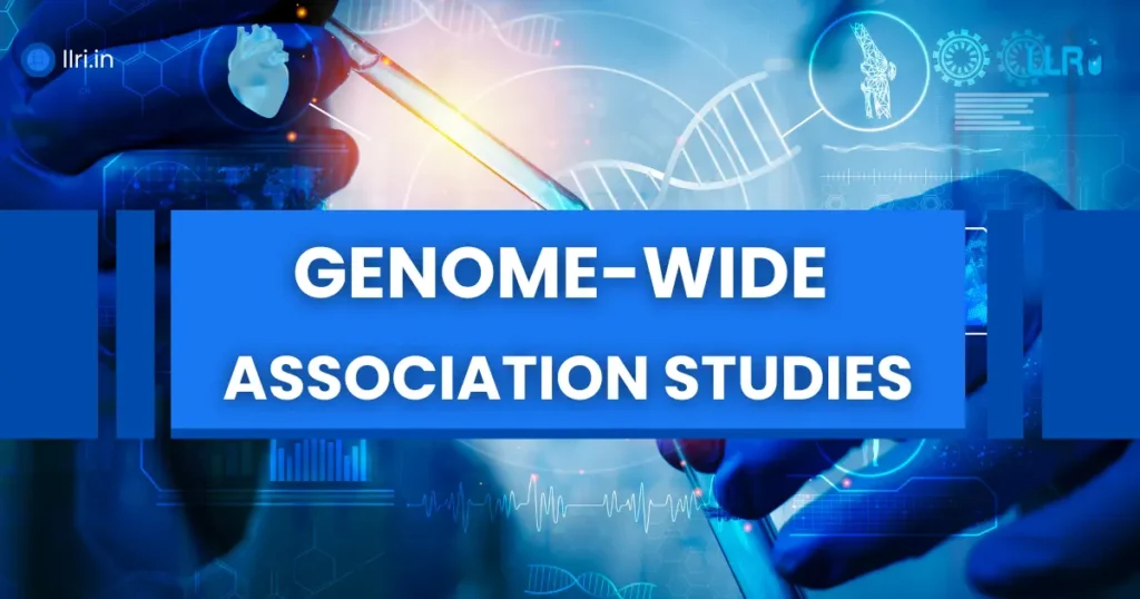 Genome Wide Association Studies: Meaning, Mapping, and Benefits Explained 1 Genome Wide Association Studies