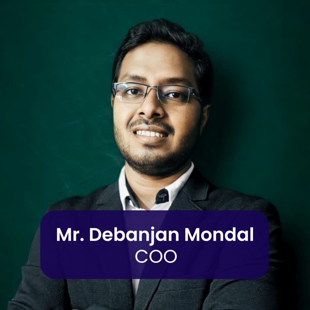 Mr. Debanjan Mondal - Chief Operating Officer